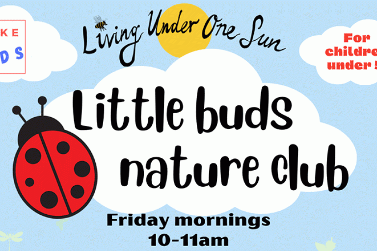 Little Buds Nature Club – Friday mornings 10amm to 11am.