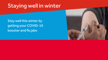Stay well this winter by getting your COVID-19 booster and flu jab.