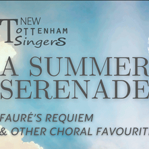 New Tottenham Singers: A Summer Serenade – Faure's Requiem and other choral favourites.